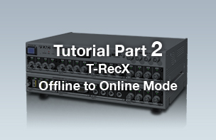 Tutorial Part 2 T-RecX Offline to Online Mode