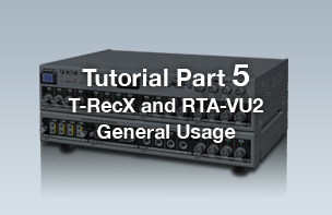 Tutorial Part 5 T-RecX and RTA-VU2 – General Usage
